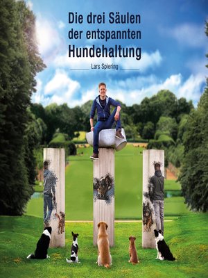 cover image of Die drei Säulen der entspannten Hundehaltung